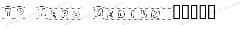 TP Hero Medium字体转换